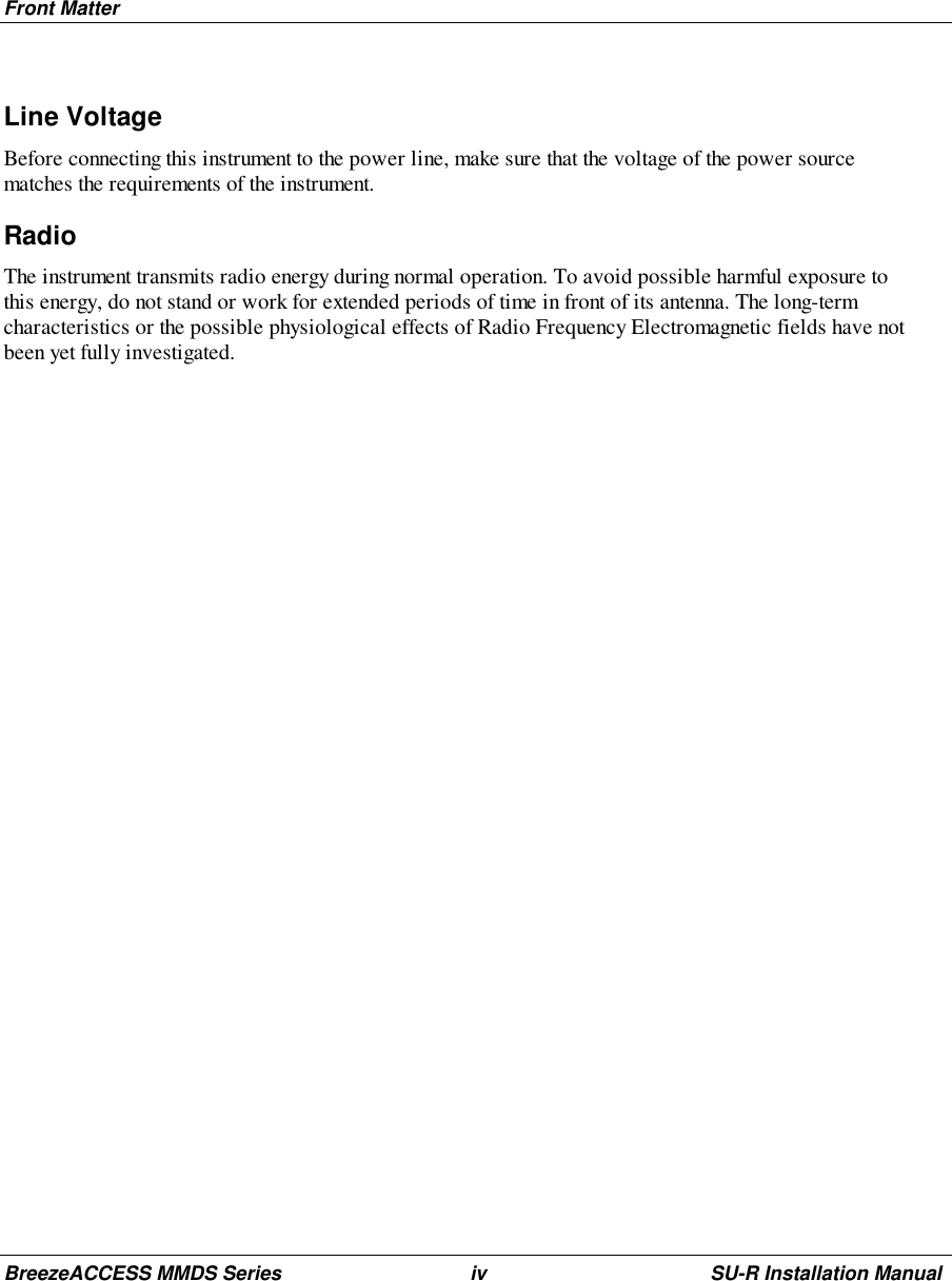 Front MatterBreezeACCESS MMDS Series iv SU-R Installation ManualLine VoltageBefore connecting this instrument to the power line, make sure that the voltage of the power sourcematches the requirements of the instrument.RadioThe instrument transmits radio energy during normal operation. To avoid possible harmful exposure tothis energy, do not stand or work for extended periods of time in front of its antenna. The long-termcharacteristics or the possible physiological effects of Radio Frequency Electromagnetic fields have notbeen yet fully investigated.