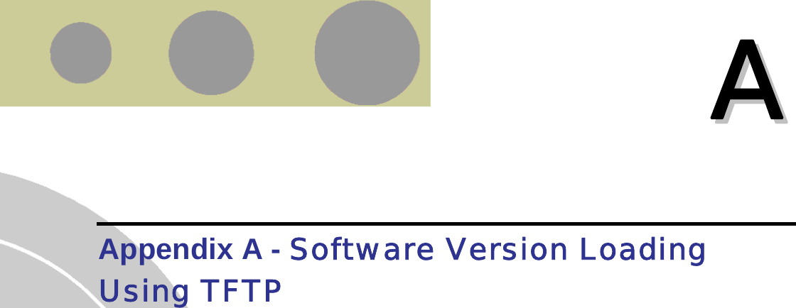   AA  Appendix A - Software Version Loading Using TFTP 