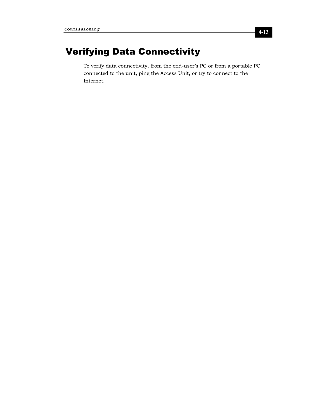 Commissioning     4-13 Verifying Data Connectivity To verify data connectivity, from the end-user’s PC or from a portable PC connected to the unit, ping the Access Unit, or try to connect to the Internet.