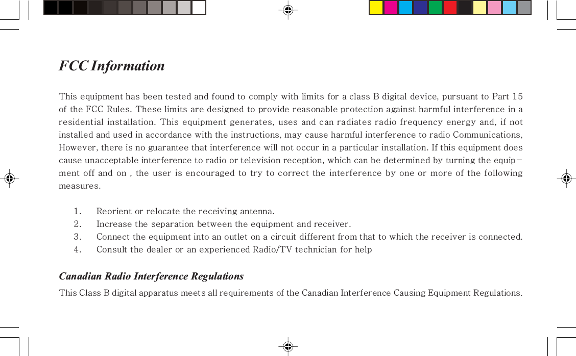 FCC InformationqÜáë=ÉèìáéãÉåí=Ü~ë=ÄÉÉå=íÉëíÉÇ=~åÇ=ÑçìåÇ=íç=Åçãéäó=ïáíÜ=äáãáíë=Ñçê=~=Åä~ëë=_=ÇáÖáí~ä=ÇÉîáÅÉI=éìêëì~åí=íç=m~êí=NRçÑ=íÜÉ=c``=oìäÉëK=qÜÉëÉ=äáãáíë=~êÉ=ÇÉëáÖåÉÇ=íç=éêçîáÇÉ=êÉ~ëçå~ÄäÉ=éêçíÉÅíáçå=~Ö~áåëí=Ü~êãÑìä=áåíÉêÑÉêÉåÅÉ=áå=~êÉëáÇÉåíá~ä=áåëí~ää~íáçåK=qÜáë=ÉèìáéãÉåí=ÖÉåÉê~íÉëI=ìëÉë=~åÇ=Å~å=ê~Çá~íÉë=ê~Çáç=ÑêÉèìÉåÅó=ÉåÉêÖó=~åÇI=áÑ=åçíáåëí~ääÉÇ=~åÇ=ìëÉÇ=áå=~ÅÅçêÇ~åÅÉ=ïáíÜ=íÜÉ=áåëíêìÅíáçåëI=ã~ó=Å~ìëÉ=Ü~êãÑìä=áåíÉêÑÉêÉåÅÉ=íç=ê~Çáç=`çããìåáÅ~íáçåëIeçïÉîÉêI=íÜÉêÉ=áë=åç=Öì~ê~åíÉÉ=íÜ~í=áåíÉêÑÉêÉåÅÉ=ïáää=åçí=çÅÅìê=áå=~=é~êíáÅìä~ê=áåëí~ää~íáçåK=fÑ=íÜáë=ÉèìáéãÉåí=ÇçÉëÅ~ìëÉ=ìå~ÅÅÉéí~ÄäÉ=áåíÉêÑÉêÉåÅÉ=íç=ê~Çáç=çê=íÉäÉîáëáçå=êÉÅÉéíáçåI=ïÜáÅÜ=Å~å=ÄÉ=ÇÉíÉêãáåÉÇ=Äó=íìêåáåÖ=íÜÉ=ÉèìáéJãÉåí=çÑÑ=~åÇ=çå=I=íÜÉ=ìëÉê=áë=ÉåÅçìê~ÖÉÇ=íç=íêó=íç=ÅçêêÉÅí=íÜÉ=áåíÉêÑÉêÉåÅÉ=Äó=çåÉ=çê=ãçêÉ=çÑ=íÜÉ=ÑçääçïáåÖãÉ~ëìêÉëKNK oÉçêáÉåí=çê=êÉäçÅ~íÉ=íÜÉ=êÉÅÉáîáåÖ=~åíÉåå~KOK fåÅêÉ~ëÉ=íÜÉ=ëÉé~ê~íáçå=ÄÉíïÉÉå=íÜÉ=ÉèìáéãÉåí=~åÇ=êÉÅÉáîÉêKPK `çååÉÅí=íÜÉ=ÉèìáéãÉåí=áåíç=~å=çìíäÉí=çå=~=ÅáêÅìáí=ÇáÑÑÉêÉåí=Ñêçã=íÜ~í=íç=ïÜáÅÜ=íÜÉ=êÉÅÉáîÉê=áë=ÅçååÉÅíÉÇKQK `çåëìäí=íÜÉ=ÇÉ~äÉê=çê=~å=ÉñéÉêáÉåÅÉÇ=o~ÇáçLqs=íÉÅÜåáÅá~å=Ñçê=ÜÉäéCanadian Radio Interference RegulationsqÜáë=`ä~ëë=_=ÇáÖáí~ä=~éé~ê~íìë=ãÉÉíë=~ää=êÉèìáêÉãÉåíë=çÑ=íÜÉ=`~å~Çá~å=fåíÉêÑÉêÉåÅÉ=`~ìëáåÖ=bèìáéãÉåí=oÉÖìä~íáçåëK