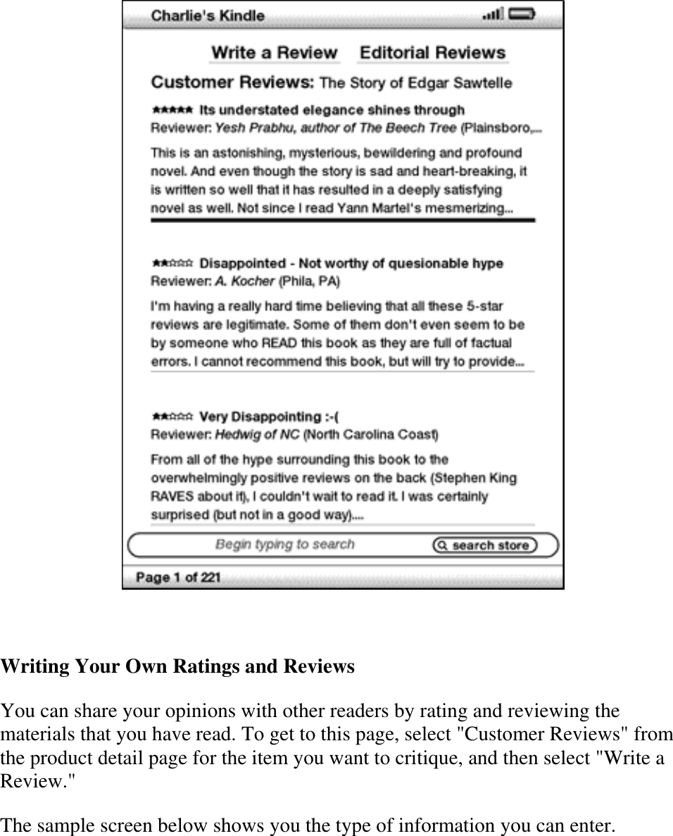     Writing Your Own Ratings and Reviews You can share your opinions with other readers by rating and reviewing the materials that you have read. To get to this page, select &quot;Customer Reviews&quot; from the product detail page for the item you want to critique, and then select &quot;Write a Review.&quot; The sample screen below shows you the type of information you can enter. 