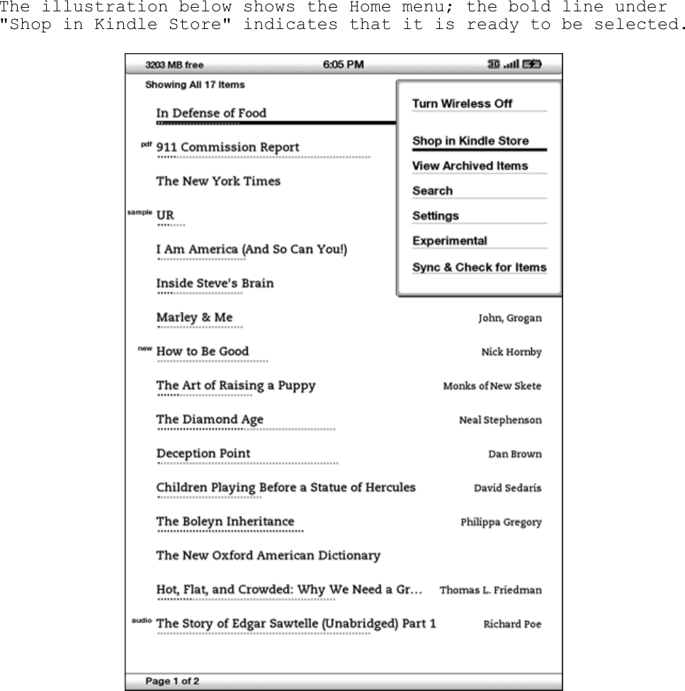   The illustration below shows the Home menu; the bold line under &quot;Shop in Kindle Store&quot; indicates that it is ready to be selected.   