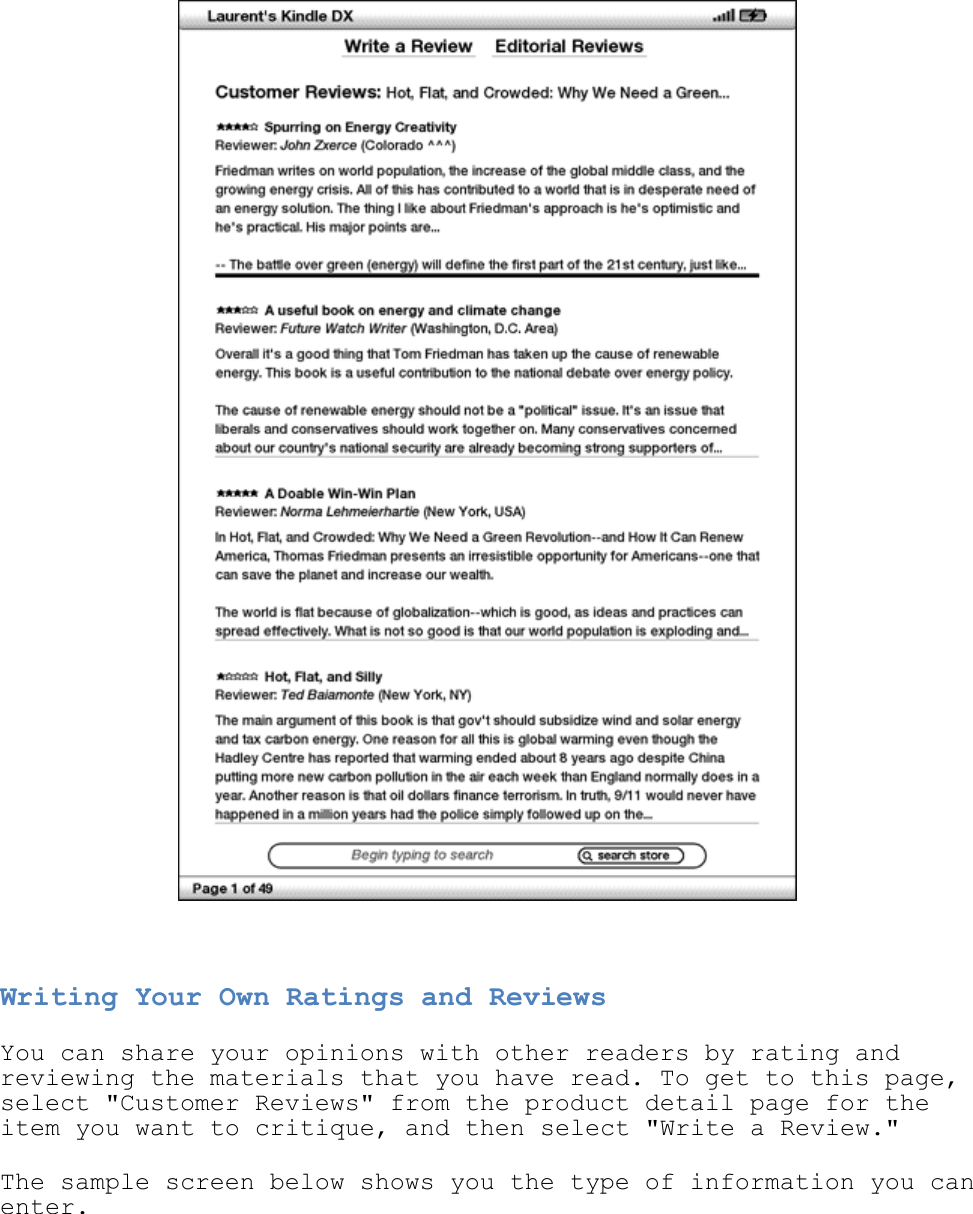     Writing Your Own Ratings and Reviews You can share your opinions with other readers by rating and reviewing the materials that you have read. To get to this page, select &quot;Customer Reviews&quot; from the product detail page for the item you want to critique, and then select &quot;Write a Review.&quot; The sample screen below shows you the type of information you can enter. 