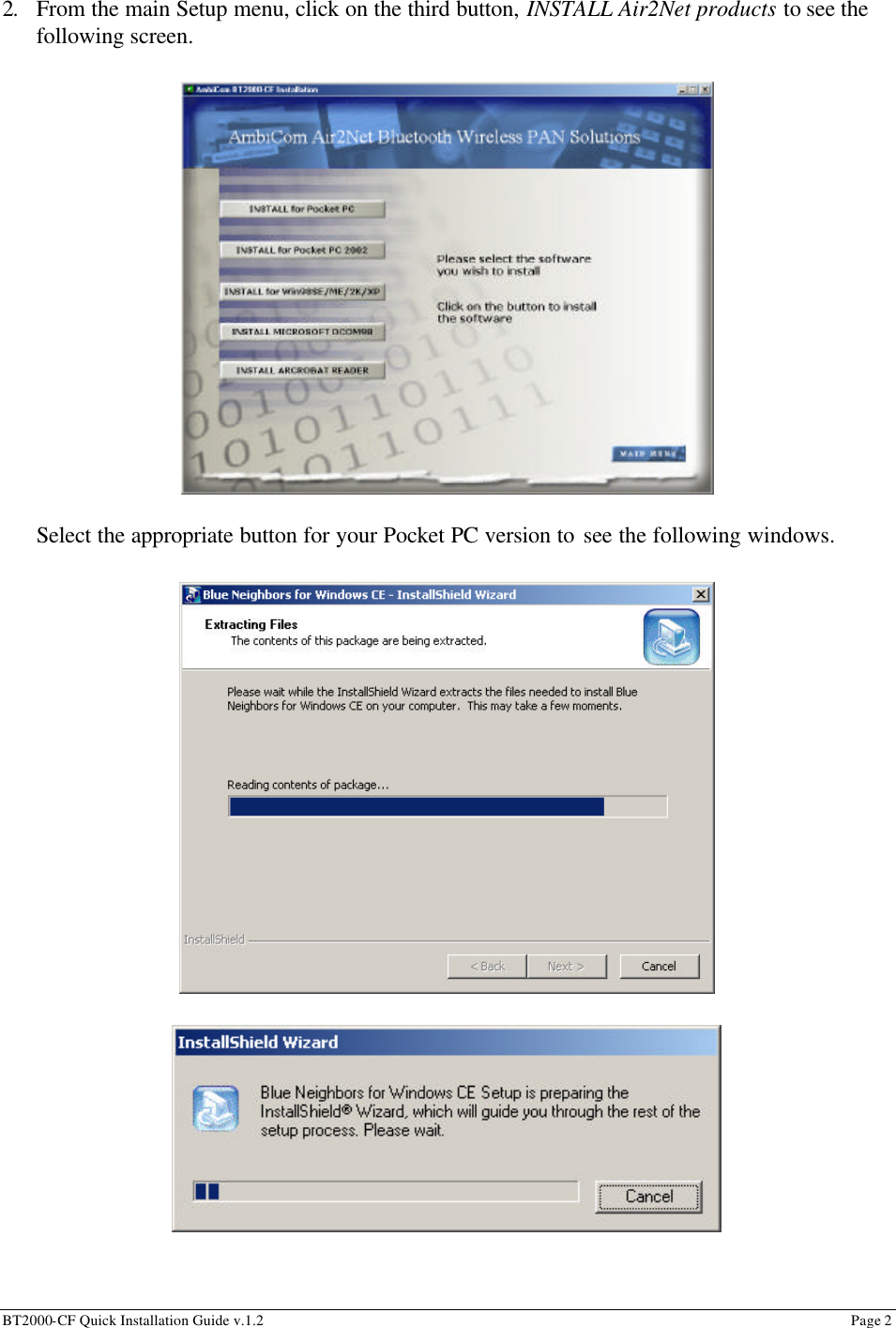 BT2000-CF Quick Installation Guide v.1.2                                                                                                                                                          Page 2                                                         2. From the main Setup menu, click on the third button, INSTALL Air2Net products to see the following screen.                   Select the appropriate button for your Pocket PC version to see the following windows.                           