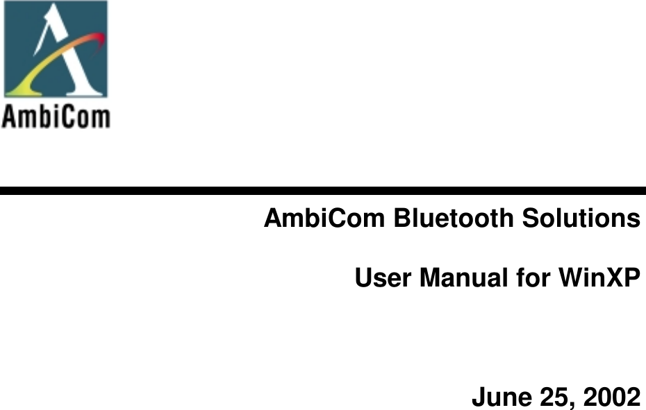            AmbiCom Bluetooth Solutions  User Manual for WinXP   June 25, 2002  