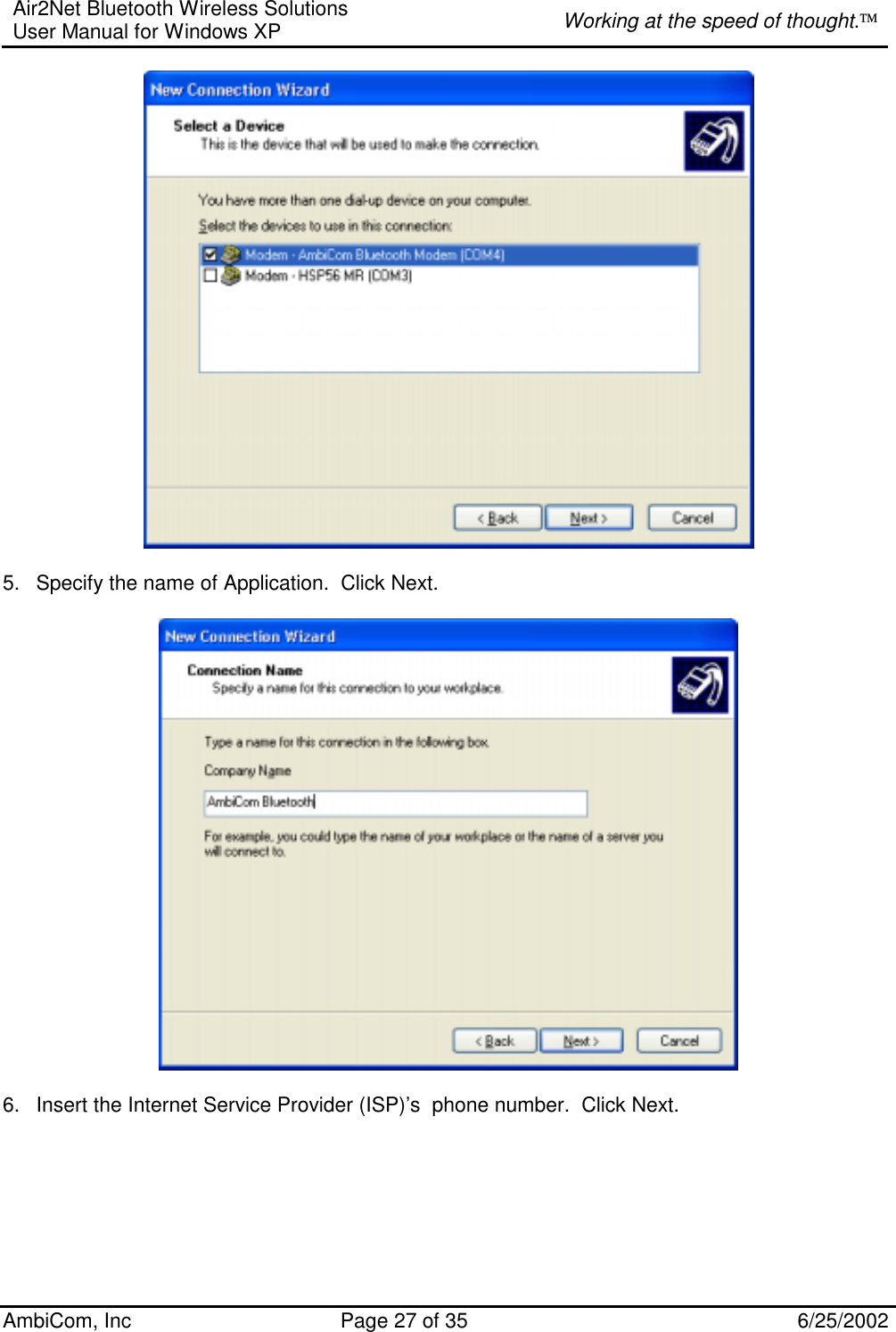 Air2Net Bluetooth Wireless Solutions User Manual for Windows XP  Working at the speed of thought. AmbiCom, Inc  Page 27 of 35  6/25/2002   5.  Specify the name of Application.  Click Next.    6.  Insert the Internet Service Provider (ISP)’s  phone number.  Click Next.  