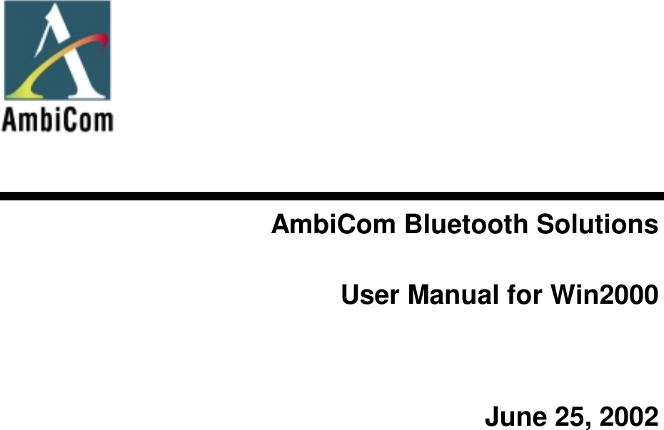            AmbiCom Bluetooth Solutions  User Manual for Win2000   June 25, 2002               