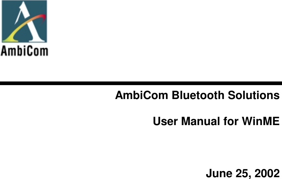            AmbiCom Bluetooth Solutions  User Manual for WinME   June 25, 2002 