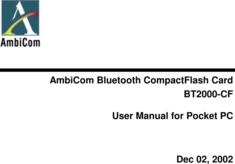            AmbiCom Bluetooth CompactFlash Card BT2000-CF  User Manual for Pocket PC   Dec 02, 2002 