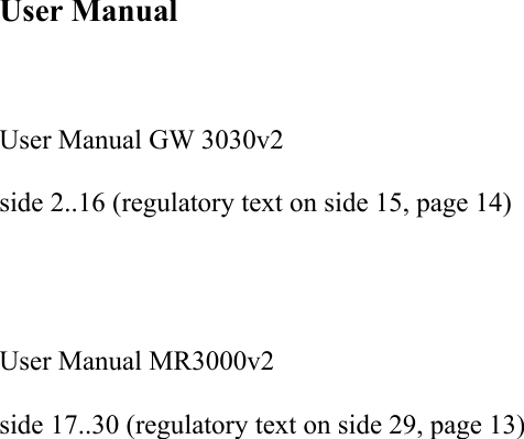 User Manual User Manual GW 3030v2side 2..16 (regulatory text on side 15, page 14)User Manual MR3000v2side 17..30 (regulatory text on side 29, page 13)