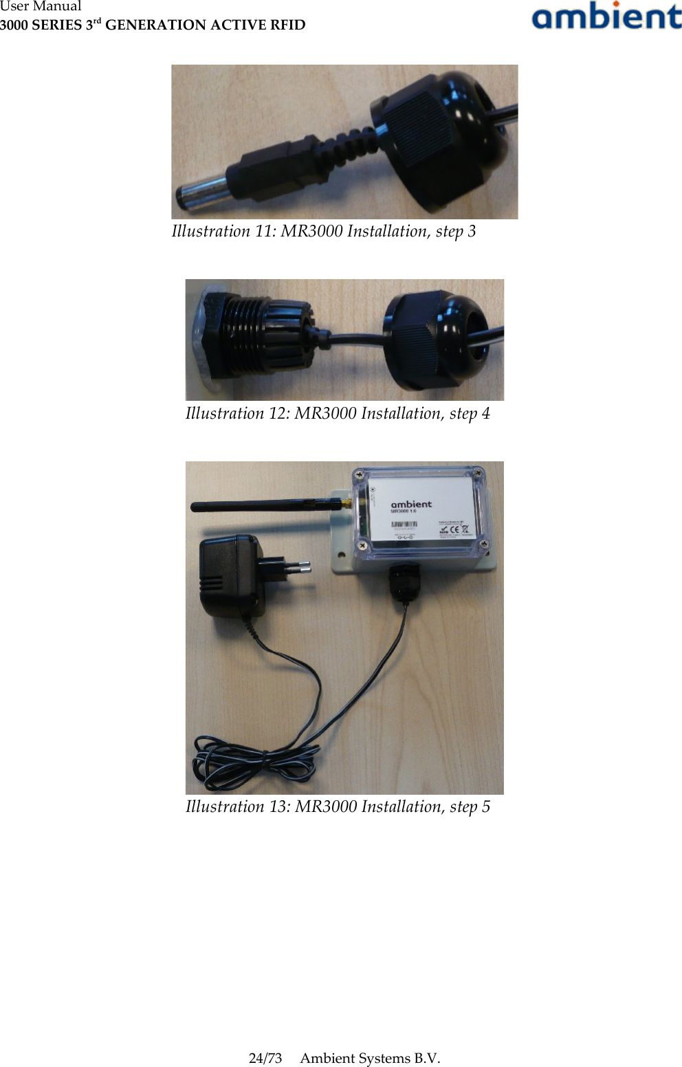 User Manual3000 SERIES 3rd GENERATION ACTIVE RFID24/73 Ambient Systems B.V.Illustration 11: MR3000 Installation, step 3Illustration 12: MR3000 Installation, step 4Illustration 13: MR3000 Installation, step 5