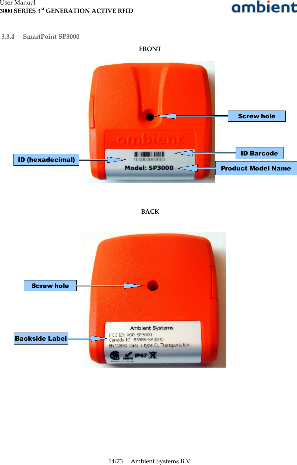 User Manual3000 SERIES 3rd GENERATION ACTIVE RFID 3.3.4  SmartPoint SP3000FRONTBACK14/73 Ambient Systems B.V.ID BarcodeProduct Model NameID (hexadecimal)Screw holeBackside LabelScrew hole