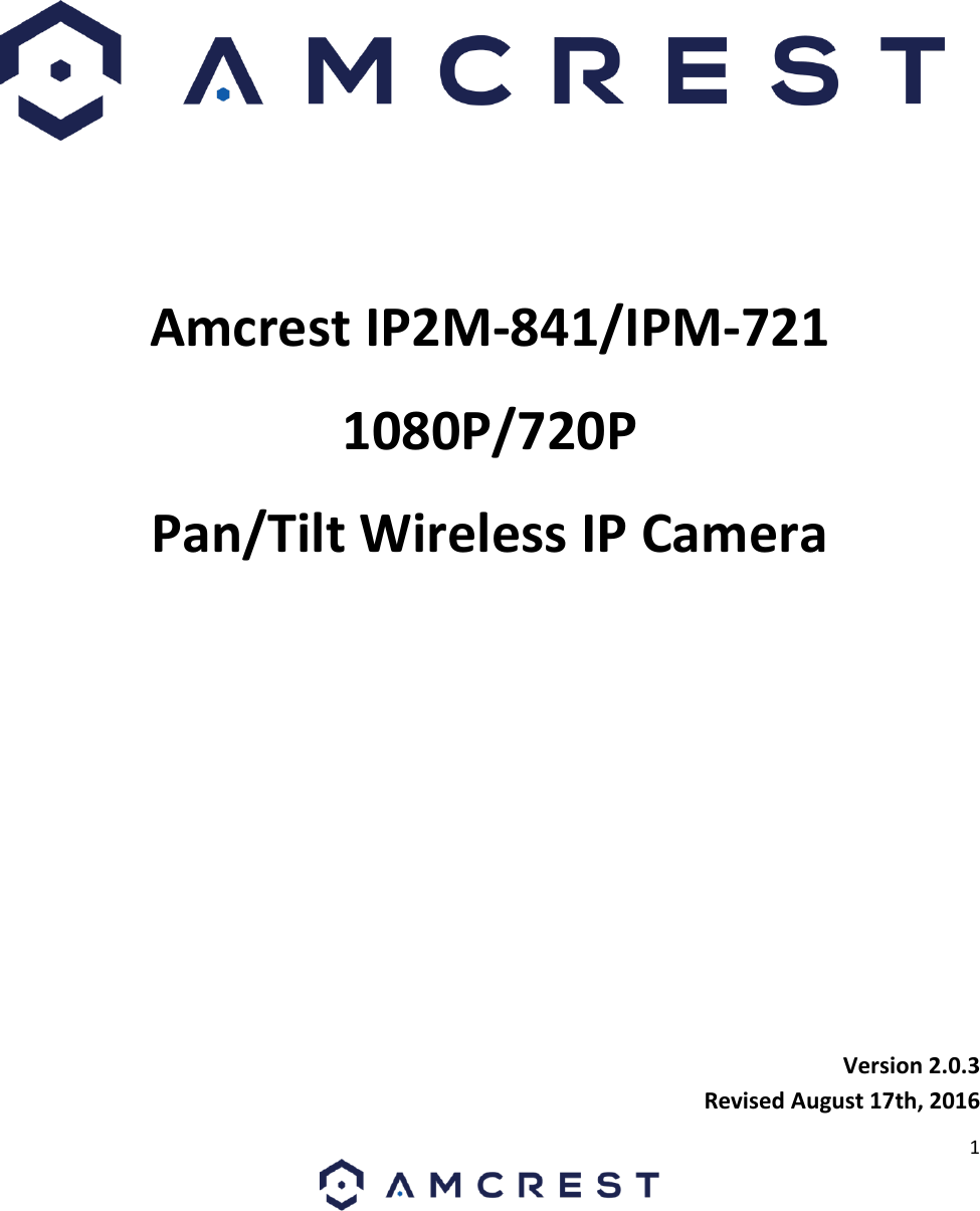 1         Amcrest IP2M-841/IPM-721 1080P/720P  Pan/Tilt Wireless IP Camera         Version 2.0.3 Revised August 17th, 2016 