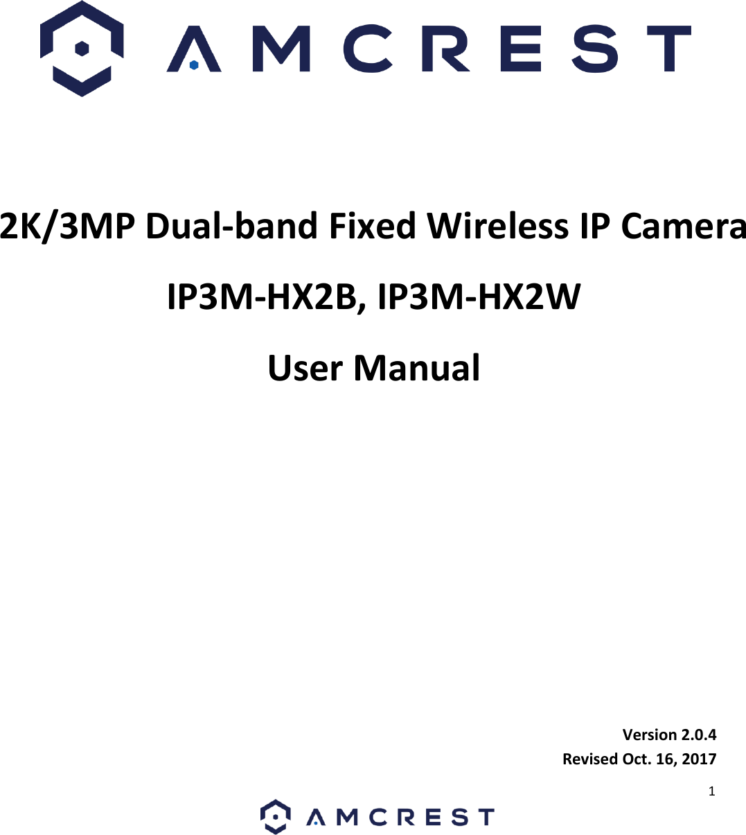 1 2K/3MP Dual-band Fixed Wireless IP Camera IP3M-HX2B, IP3M-HX2WUser Manual Version 2.0.4Revised Oct. 16, 2017