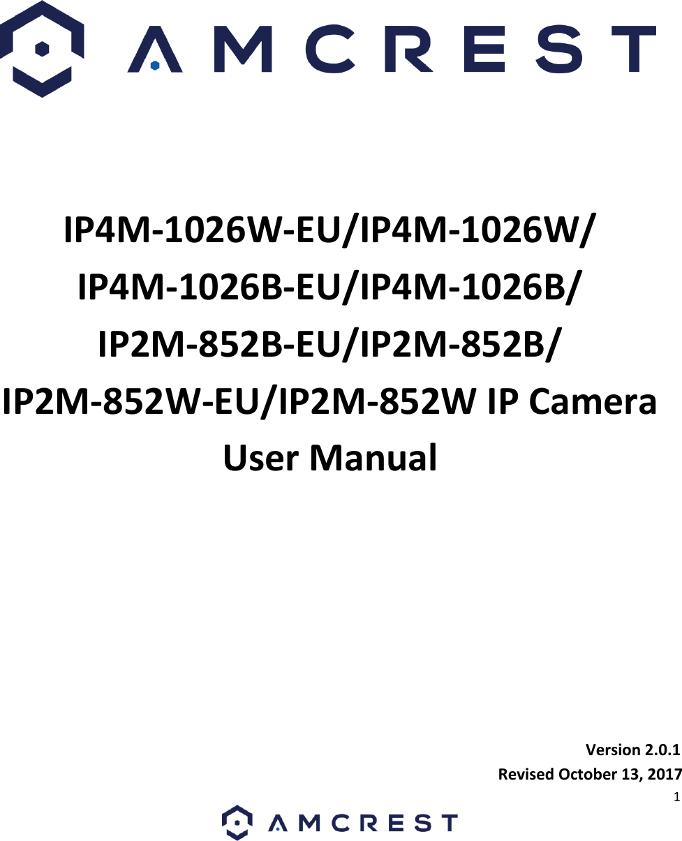 1 IP4M-1026W-EU/IP4M-1026W/IP4M-1026B-EU/IP4M-1026B/IP2M-852B-EU/IP2M-852B/IP2M-852W-EU/IP2M-852W IP Camera User Manual Version 2.0.1 Revised October 13, 2017