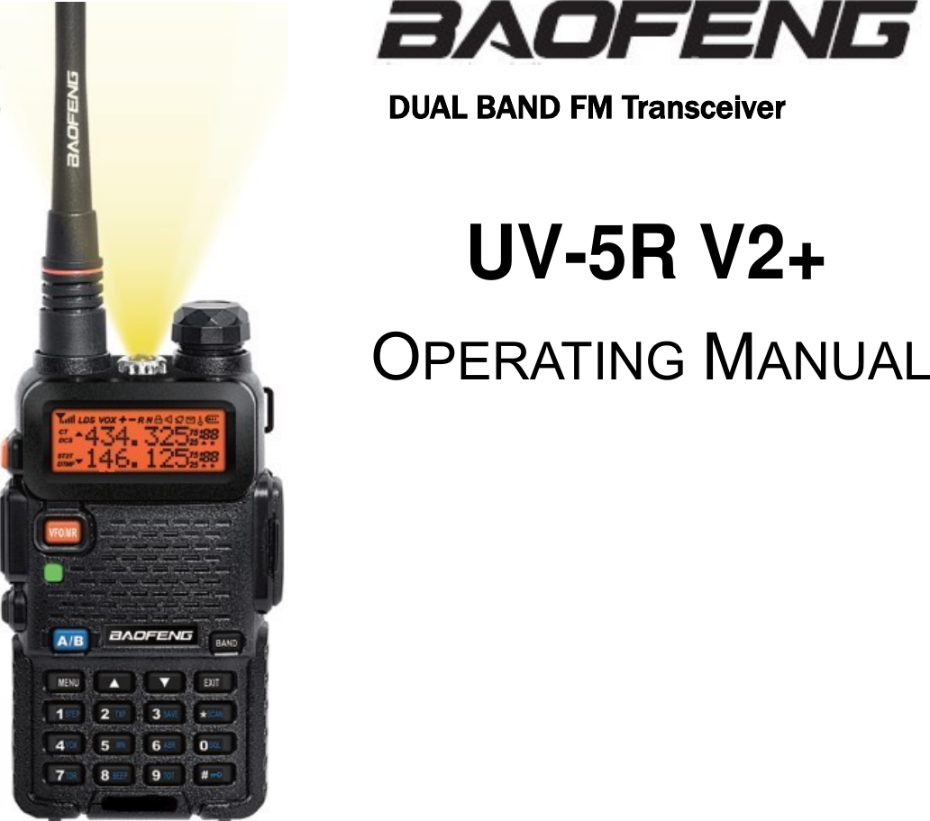     DUAL BAND FM Transceiver  OPERATING MANUAL                UV-5R V2+