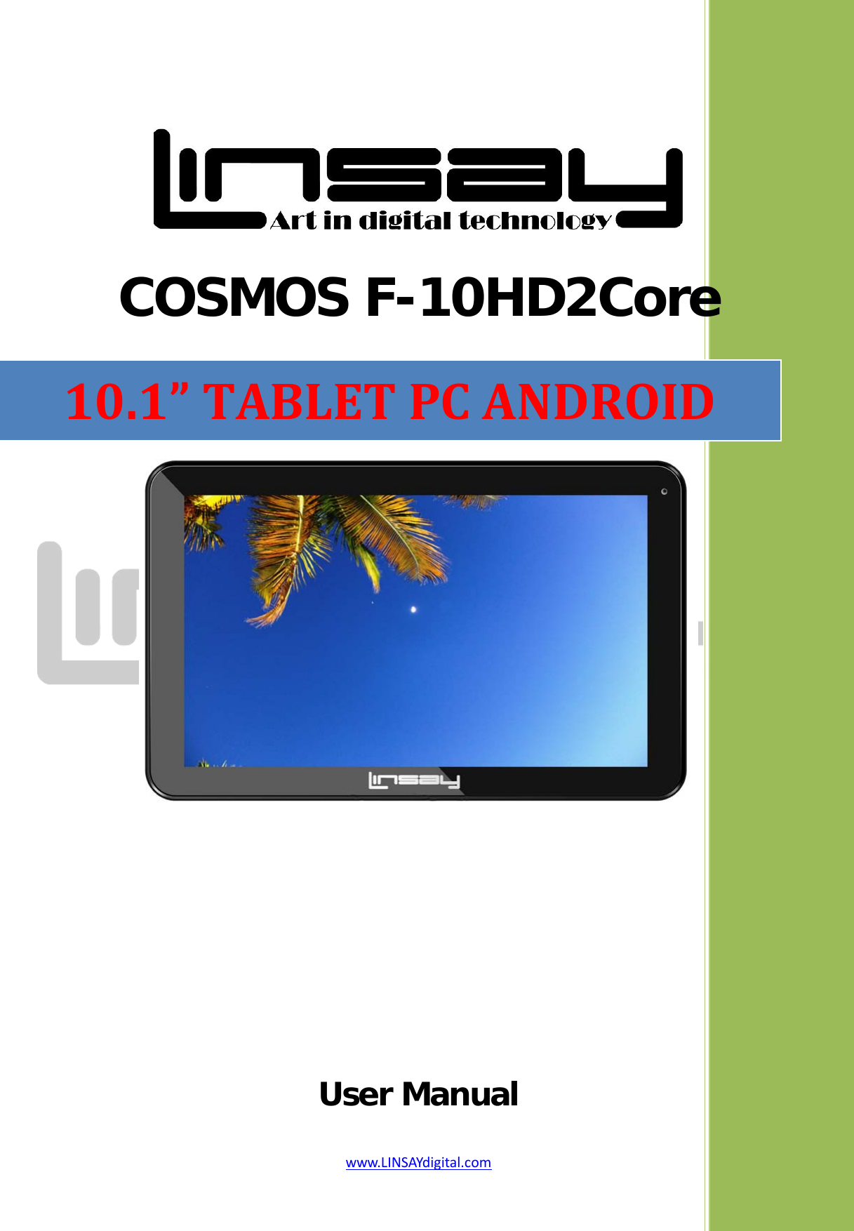  www.LINSAYdigital.com     COSMOS F-10HD2Core       User Manual 10.1” TABLET PC ANDROID 