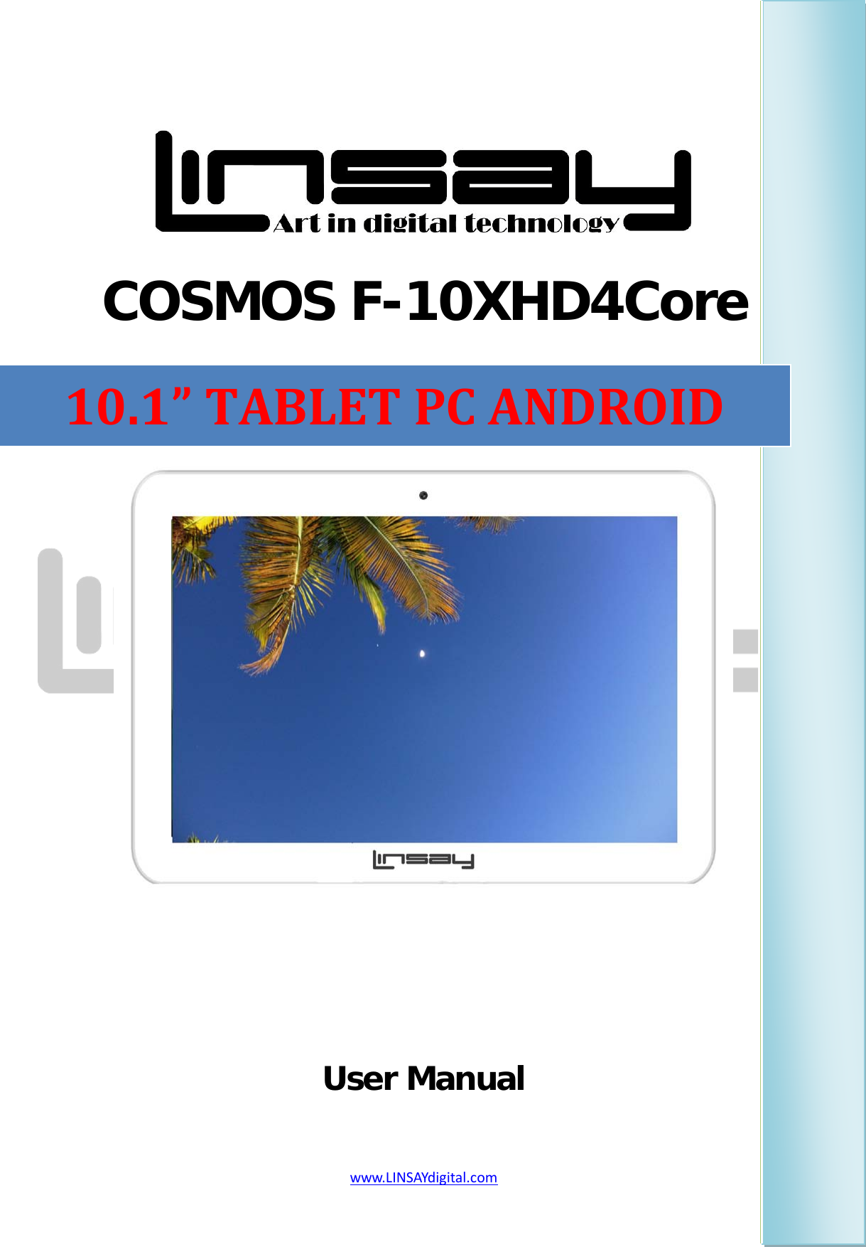  www.LINSAYdigital.com     COSMOS F-10XHD4Core     User Manual  10.1” TABLET PC ANDROID 