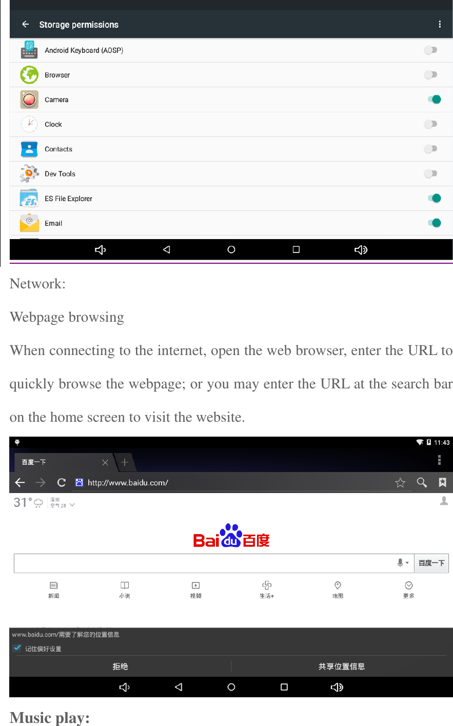   Network: Webpage browsing When connecting to the internet, open the web browser, enter the URL to quickly browse the webpage; or you may enter the URL at the search bar on the home screen to visit the website.    Music play: 