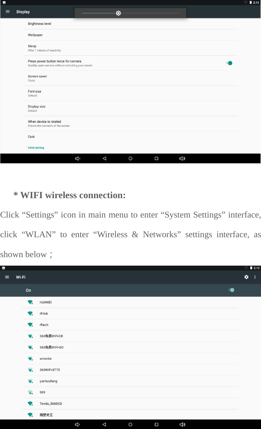 * WIFI wireless connection: Click “Settings” icon in main menu to enter “System Settings” interface, click “WLAN” to enter “Wireless &amp; Networks” settings interface, as shown below； 