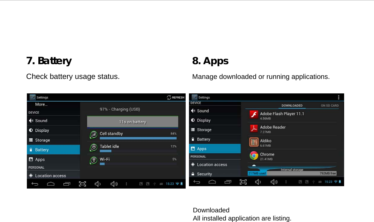   7. Battery 8. Apps  Check battery usage status. Manage downloaded or running applications.                   Downloaded  All installed application are listing. 