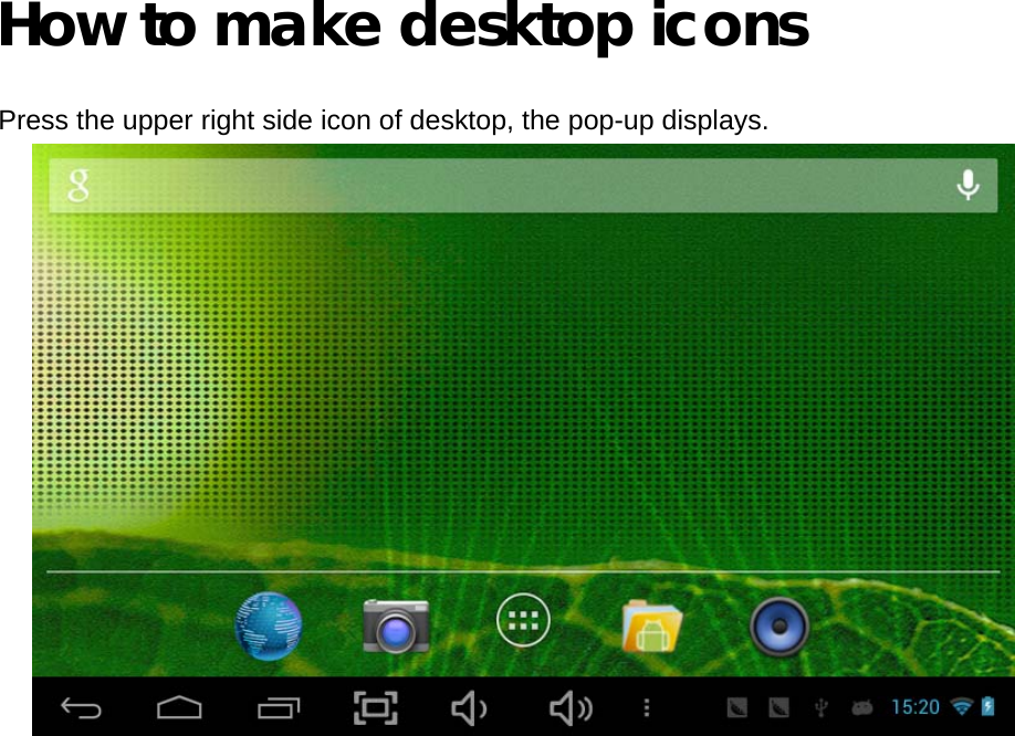  How to make desktop icons  Press the upper right side icon of desktop, the pop-up displays.                          