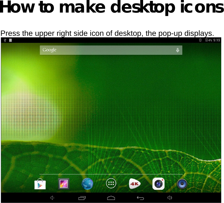  How to make desktop icons  Press the upper right side icon of desktop, the pop-up displays.    
