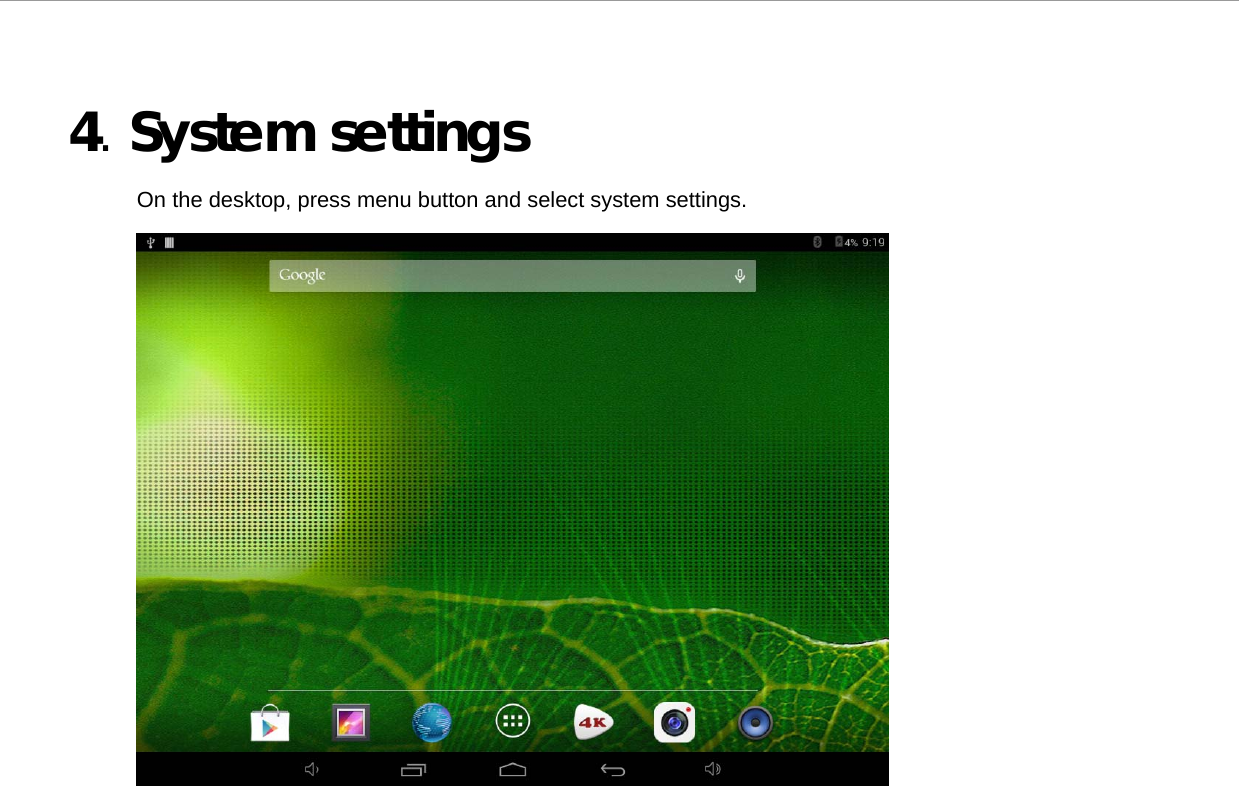  4. System settings  On the desktop, press menu button and select system settings.    