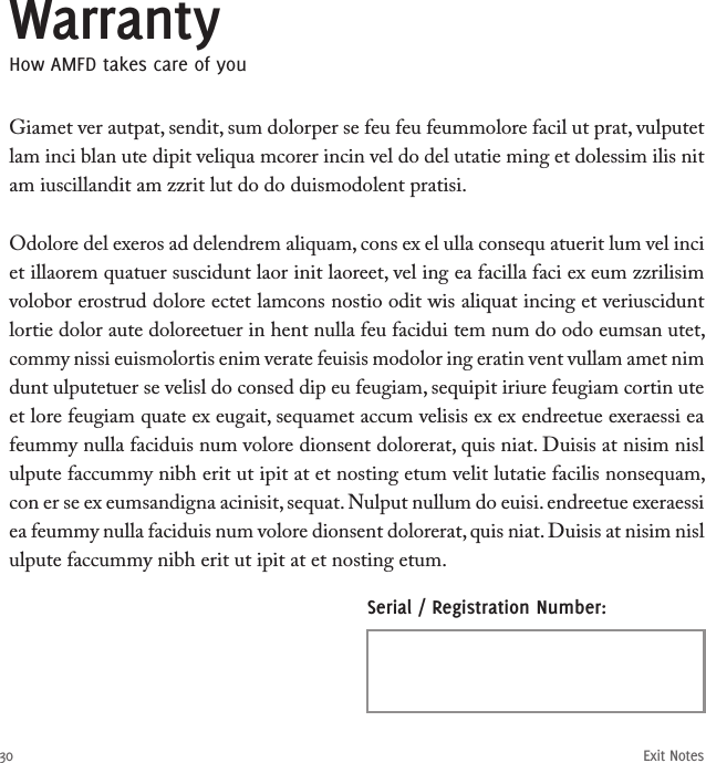 WarrantyHow AMFD takes care of youGiamet ver autpat, sendit, sum dolorper se feu feu feummolore facil ut prat, vulputet lam inci blan ute dipit veliqua mcorer incin vel do del utatie ming et dolessim ilis nit am iuscillandit am zzrit lut do do duismodolent pratisi.Odolore del exeros ad delendrem aliquam, cons ex el ulla consequ atuerit lum vel inci et illaorem quatuer suscidunt laor init laoreet, vel ing ea facilla faci ex eum zzrilisim volobor erostrud dolore ectet lamcons nostio odit wis aliquat incing et veriuscidunt lortie dolor aute doloreetuer in hent nulla feu facidui tem num do odo eumsan utet, commy nissi euismolortis enim verate feuisis modolor ing eratin vent vullam amet nim dunt ulputetuer se velisl do consed dip eu feugiam, sequipit iriure feugiam cortin ute et lore feugiam quate ex eugait, sequamet accum velisis ex ex endreetue exeraessi ea feummy nulla faciduis num volore dionsent dolorerat, quis niat. Duisis at nisim nisl ulpute faccummy nibh erit ut ipit at et nosting etum velit lutatie facilis nonsequam, con er se ex eumsandigna acinisit, sequat. Nulput nullum do euisi. endreetue exeraessi ea feummy nulla faciduis num volore dionsent dolorerat, quis niat. Duisis at nisim nisl ulpute faccummy nibh erit ut ipit at et nosting etum.Exit Notes30Serial / Registration Number: 