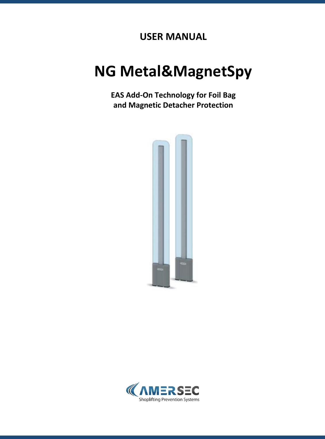                 USER MANUAL   NG Metal&amp;MagnetSpy  EAS Add-On Technology for Foil Bag and Magnetic Detacher Protection                                 