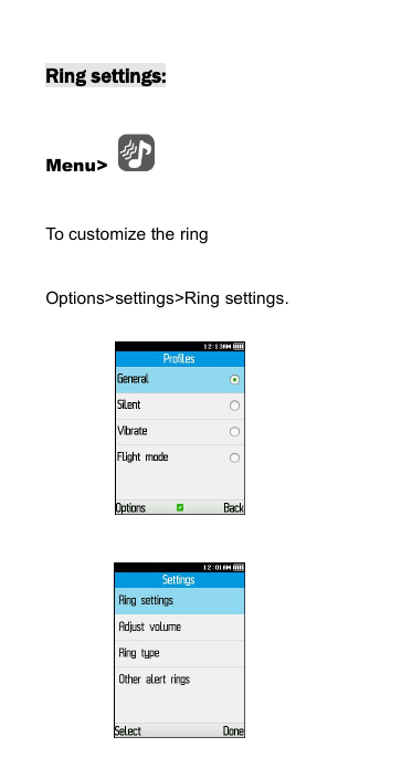 Ring settings:Menu>To customize the ringOptions>settings>Ring settings.
