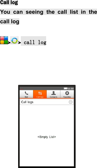 Call logYou can seeing the call list in thecall log> > call log