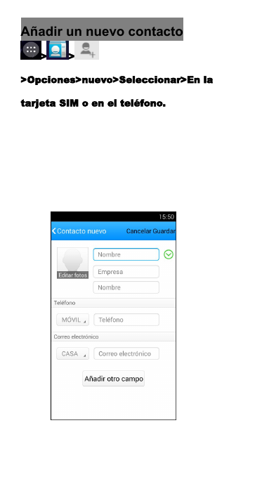 A&ntilde;adir un nuevo contacto> >>Opciones>nuevo>Seleccionar>En latarjeta SIM o en el tel&eacute;fono.