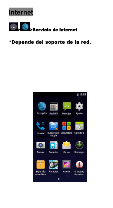 Internet> >Servicio de internet*Depende del soporte de la red.