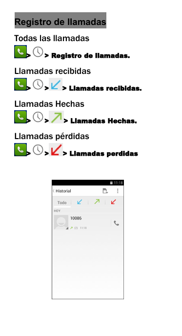 Registro de llamadasTodas las llamadas> > Registro de llamadas.Llamadas recibidas> > > Llamadas recibidas.Llamadas Hechas> > > Llamadas Hechas.Llamadas p&eacute;rdidas> > > Llamadas perdidas