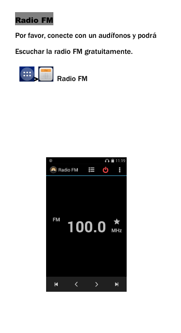 Radio FMPor favor, conecte con un aud&iacute;fonos y podr&aacute;Escuchar la radio FM gratuitamente.>Radio FM
