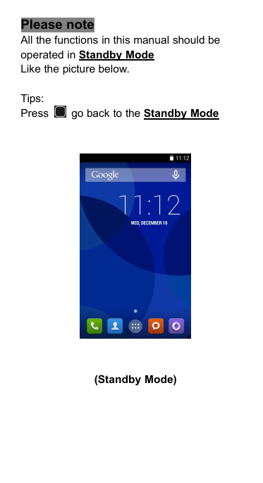 Please noteAll the functions in this manual should beoperated in Standby ModeLike the picture below.Tips:Press go back to the Standby Mode(Standby Mode)