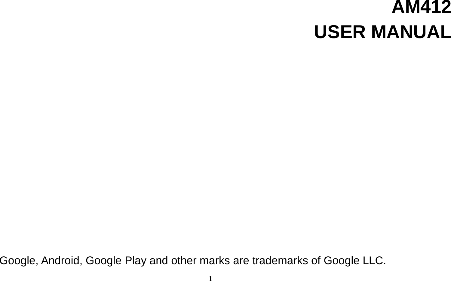 1  AM412 USER MANUAL                   Google, Android, Google Play and other marks are trademarks of Google LLC. 