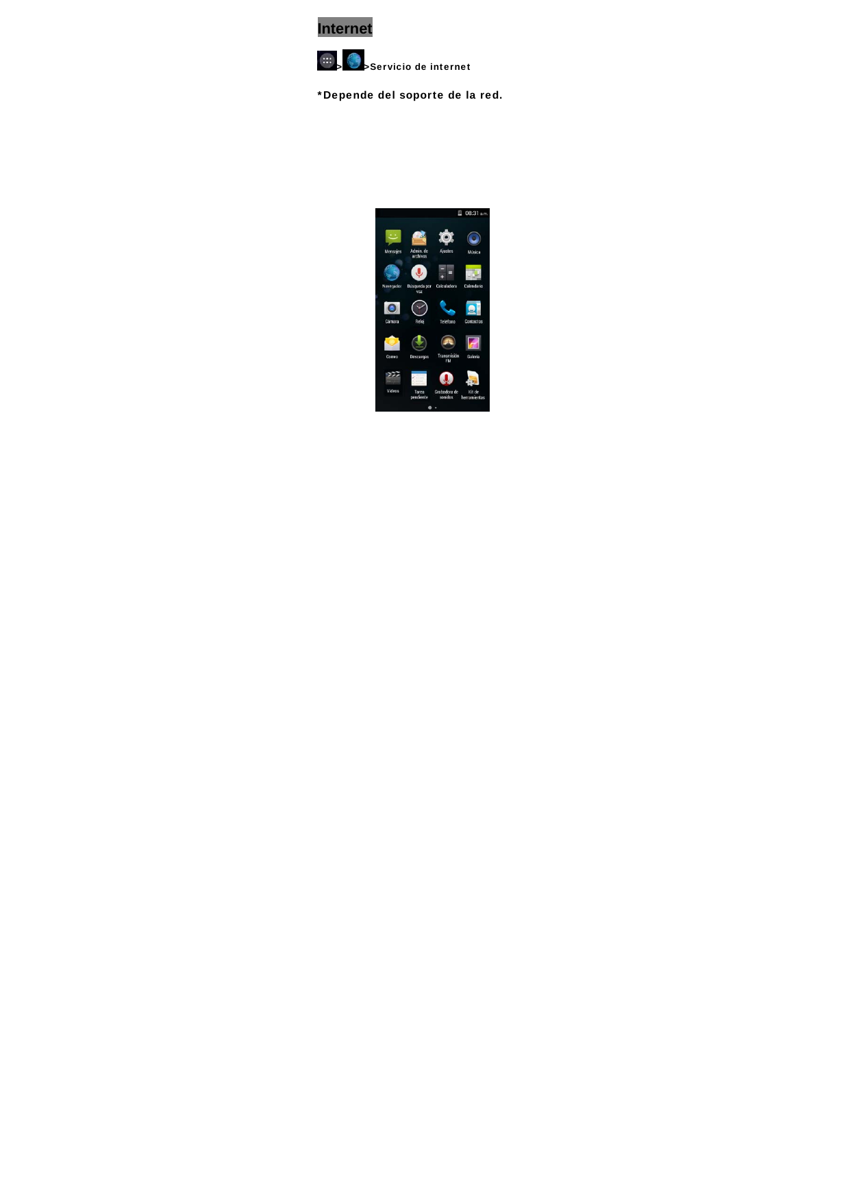 Internet >>Servicio de internet *Depende del soporte de la red.                 