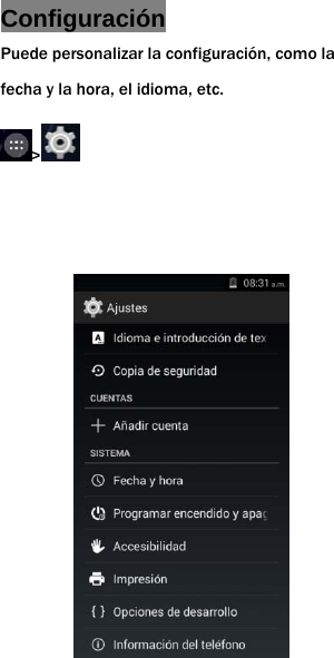 Configuraci&oacute;n Puede personalizar la configuraci&oacute;n, como la fecha y la hora, el idioma, etc. >               