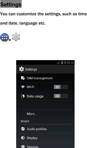  Settings You can customize the settings, such as time and date, language etc. >                      