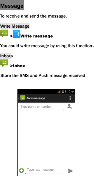  Message To receive and send the message. Write Message  > Write message You could write message by using this function。 Inboxs  >Inbox Store the SMS and Push message received                