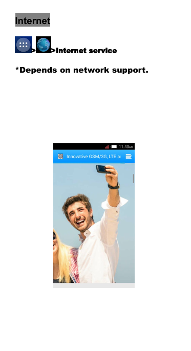 Internet> >Internet service*Depends on network support.