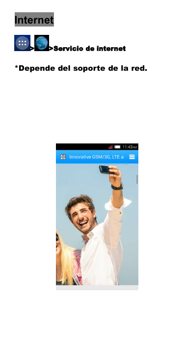 Internet> >Servicio de internet*Depende del soporte de la red.