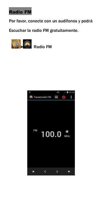 Radio FMPor favor, conecte con un aud&iacute;fonos y podr&aacute;Escuchar la radio FM gratuitamente.>Radio FM