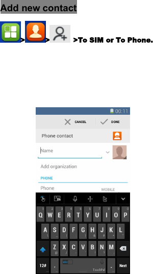 Add new contact> > >To SIM or To Phone.