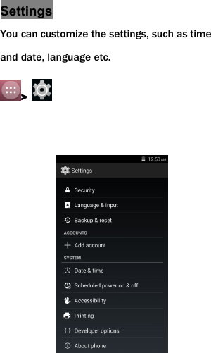 SettingsYou can customize the settings, such as timeand date, language etc.>