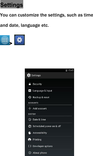SettingsYou can customize the settings, such as timeand date, language etc.>