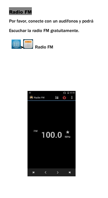 Radio FMPor favor, conecte con un aud&iacute;fonos y podr&aacute;Escuchar la radio FM gratuitamente.>Radio FM