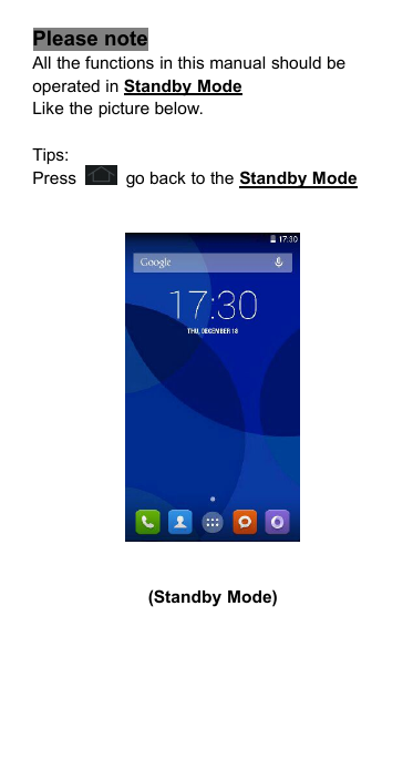 Please noteAll the functions in this manual should beoperated in Standby ModeLike the picture below.Tips:Press go back to the Standby Mode(Standby Mode)